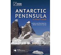 Antarctic Peninsula: A Visitor's Guide