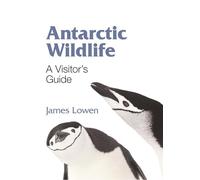 Antarctic Wildlife: A Visitor's Guide