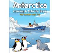 Antarctica Activity & Colouring Book for Kids: Explore the Frozen Continent: 40+ Detailed Coloring Pages, Crosswords, and Word Searches for Children ... Discover Penguins, Explorers, and Icy Science
