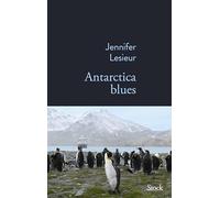 Jennifer Lesieur – Antarctica Blues – Récit – Broché