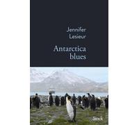 Jennifer Lesieur – Antarctica Blues – Récit – Broché