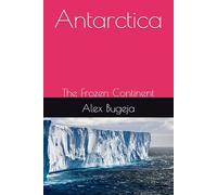 Antarctica: The Frozen Continent