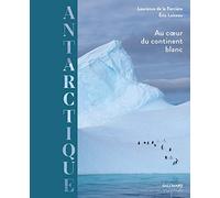 Antarctique: Au cœur du continent blanc