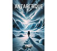 Antarctique: Chroniques d’un Monde Oublié