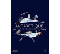 Antarctique, une explosion de vie: Exposition présentée au Muséum d'Histoire naturelle du Havre du 13 avril 2013 au 9 mars 2014 et au Pavillon des sciences de Montbéliard à partir de mai 2014