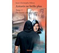 Antarès ne brille plus - Tome 3
