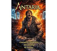 ANTARIA: Czerwony Testament - Akt I - Roz. 1 Prolog: 42 Minuty