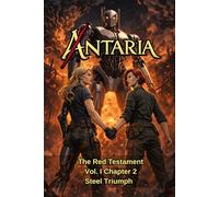 ANTARIA: The Red Testament - Vol. I - Chapter 2: Steel Triumph