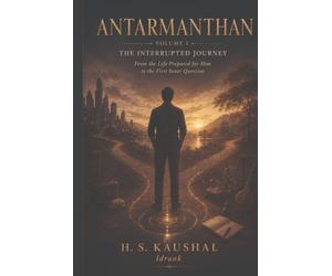AntarManthan: The Interrupted Journey: From the Life Prepared for Him to the First Inner Question