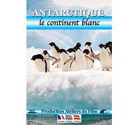 Antartique : le continent blanc