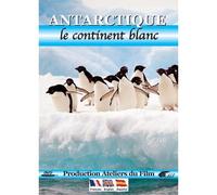 Antartique : Le Continent Blanc