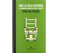 Ante la silla eléctrica/ Facing the Chair: La Verdadera Historia De Sacco Y Vanzetti/ Story of the Americanization of Two Foreignborn Workmen
