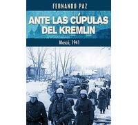 ANTE LAS CUPULAS DEL KREMLIN MOSCU 1941