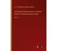 Ante-Nicene Christian Library: The Seven Books Of Arnobius Adversus Gentes