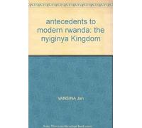 antecedents to modern rwanda: the nyiginya Kingdom