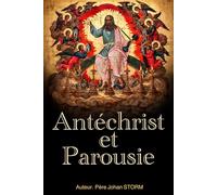 Antéchrist et parousie: NE CRAINS PAS LA FIN