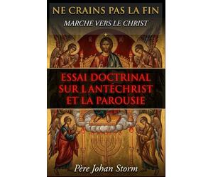 Antéchrist et parousie: NE CRAINS PAS LA FIN