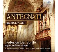 Federico Del Sordo – Antegnati: 12 Ricercari – Édition Brillant Classics / Edel – 2018