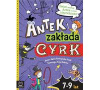 Antek monte un cirque. Le monde selon Antek et autres choses insupportables