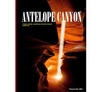 Antelope Canyon: A Visual Journey Discovering Antelope Canyon's Hidden Gem - Coffee Table Picture Book or Perfect Gift for tourism & travel lovers.....Relaxing & Meditation.