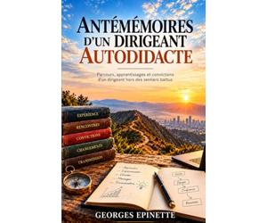 ANTÉMÉMOIRES D’UN DIRIGEANT AUTODIDACTE