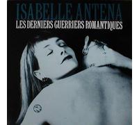 Antena,Isabelle - Les Derniers Guerriers Romantiques