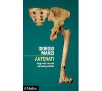 Antenati. Lucy e altri racconti dal tempo profondo