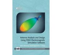 Antenna Analysis and Design Using FEKO Electromagnetic Simulation Software (Aces Series on Computational Electromagnetics and Engineering) - [Version Originale] Inconnu (Auteur)