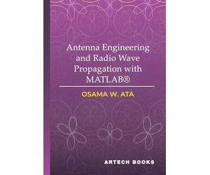 Antenna Engineering and Radio Wave Propagation with Matlab(r)
