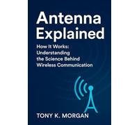 Antenna Explained: How it works: Understanding the Science Behind Wireless Communication