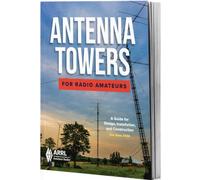 Antenna Towers for Radio Amateurs: A Guide for Design, Installation and Construction