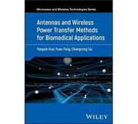 Antennas And Wireless Power Transfer Methods For Biomedical Applications