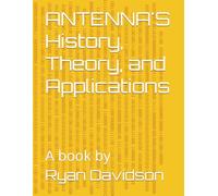 ANTENNA'S History, Theory, and Applications
