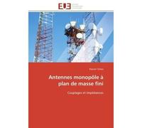 Antennes monopôle à plan de masse fini Couplages et impédances - Razvan Tamas - Universitaires Europeennes - broché - Essai