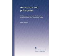 Antequam and priusquam: With special reference to the historical development of their subjunctive usage