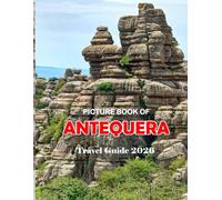 ANTEQUERA: Cool Pictures That Create an Idea for You About an Amazing Area, Buildings style, Cultural Religious ... All Travels, Hiking and Pictures Lovers