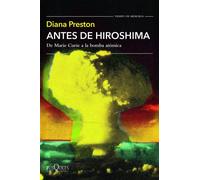 Antes de Hiroshima De Marie Curie a la bomba atómica - Diana Preston - Tusquets Editores S.A. - ebook (ePub) - Livre