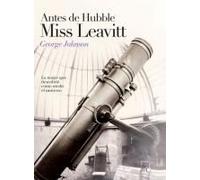 Antes De Hubble, Miss Leavitt: La Mujer Que Descubrió Cómo Medir El Universo