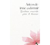Antes de irme a dormir: Un espacio de escritura consciente para el final del día | Autoconocimiento, calma nocturna, sin fecha.