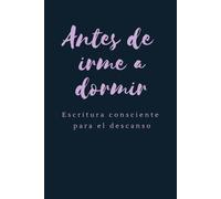 Antes de irme a dormir: Un espacio de escritura consciente para el final del día | Autoconocimiento, calma nocturna, sin fecha.