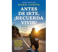 Antes de irte, ¡recuerda vivir! Piensa en tu muerte y exprime la vida / Before You Go, Remember to Live! Reflect on Death to Savor Life