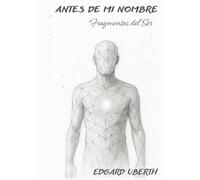 Antes de mi nombre: Fragmentos del ser