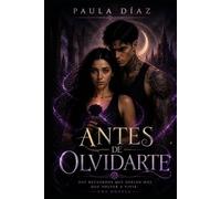 ANTES DE OLVIDARTE: Hay recuerdos que duelen más que volver a vivir