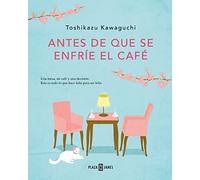 Antes de que se enfríe el café/ Before the coffee gets cold
