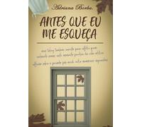 Antes que eu me esqueça!: Mas talvez também reescrito para refletir quem realmente somos neste momento peculiar da vida coletiva