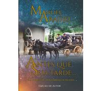 Antes que seja tarde...: Uma vida plural transformada em palavras