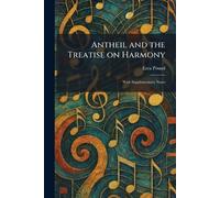 Antheil and the Treatise on Harmony: With Supplementary Notes