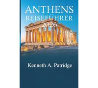 ANTHENS REISEFÜHRER 2026: Eine Reise durch antike Wunder und das moderne Leben in Griechenland
