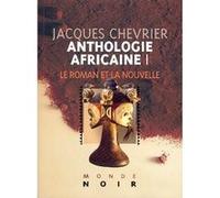 Anthologie Africaine I : Le roman et la nouvelle Jacques Chevrier (Auteur)