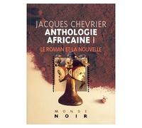 Anthologie Africaine I : Le roman et la nouvelle Tome 1 Nouvelles et romans - Jacques Chevrier - Hatier International - broché - Anthologie